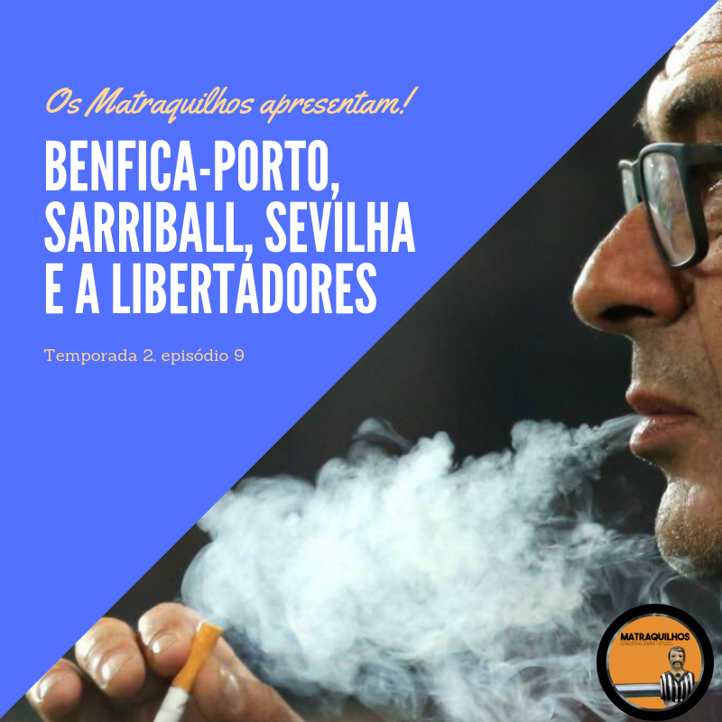 Benfica-Porto, Sarriball, Sevilla e Libertadores