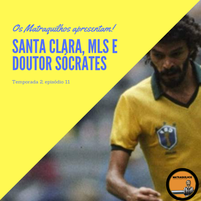 Santa Clara, MLS e o Doutor Sócrates