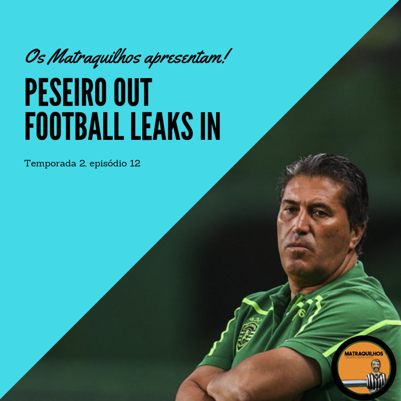 Peseiro Out, Football Leaks in