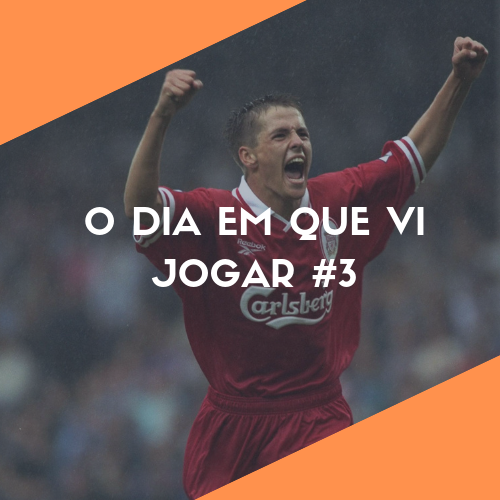 O Dia Em Que Vi Jogar #3 - Michael Owen