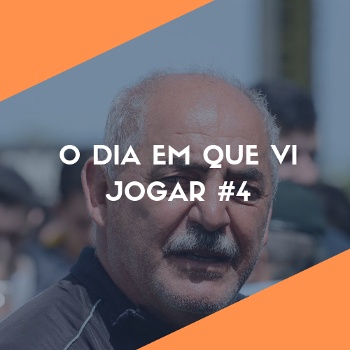O Dia Em Que Vi Jogar #4 - Vítor Oliveira