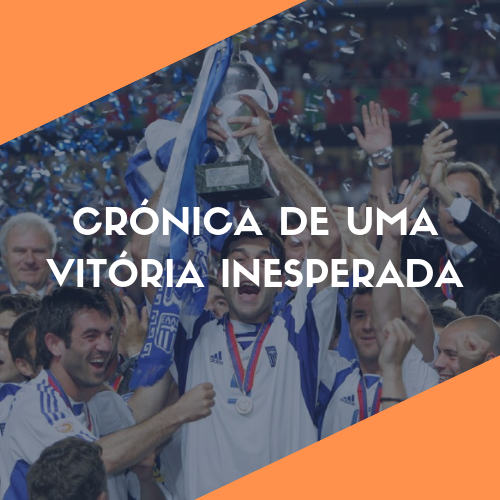 Crónica De Uma Vitória Inesperada #1 - Grécia 2004