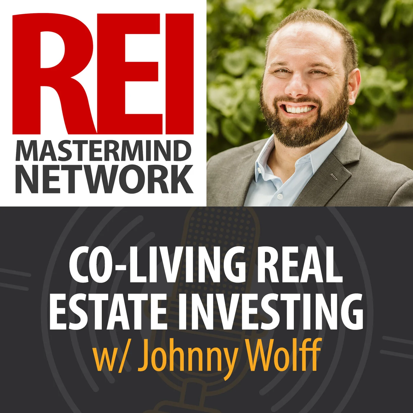 REI Mastermind Network | Real Estate Investing Strategies & Mindset | Shared Living Real Estate Investing with Johnny Wolff #259