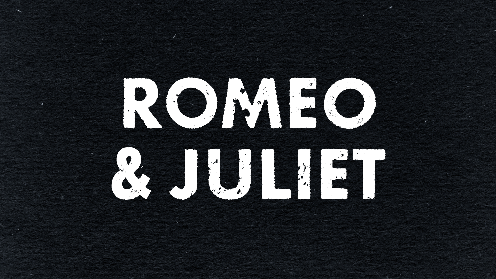 Romeo &amp; Juliet (Copy)