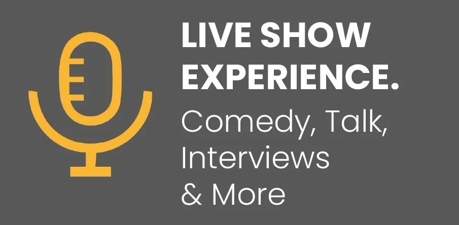 live show experience. comedy, talk, interviews, and more