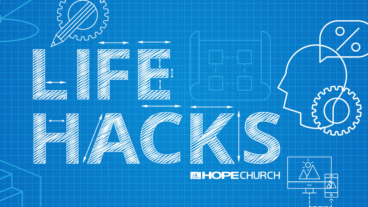 HOPE Church Life Hacks Sermon Series Opt 01.jpg