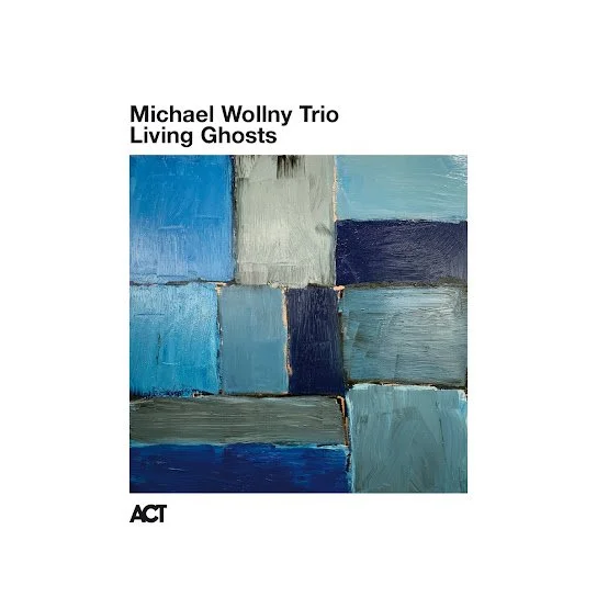 MICHAEL WOLLNY TRIO:&nbsp;Living Ghosts