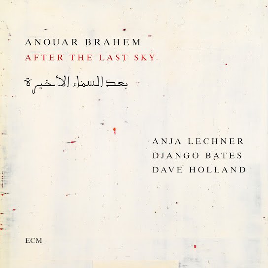 ANOUAR BRAHEM:&nbsp;After The Last Sky