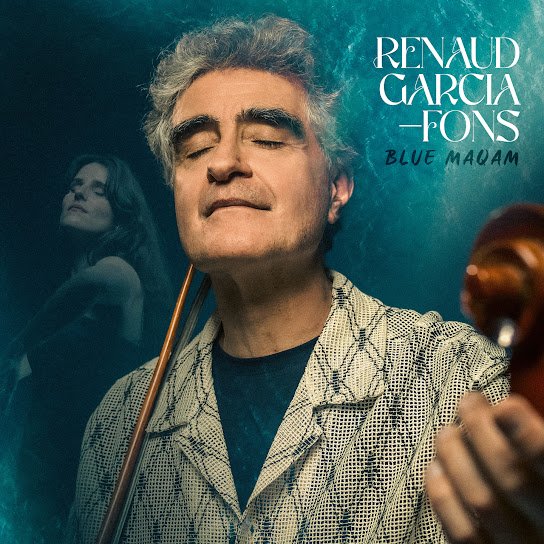 RENAUD GARCIA-FONS:&nbsp;Blue Maqam