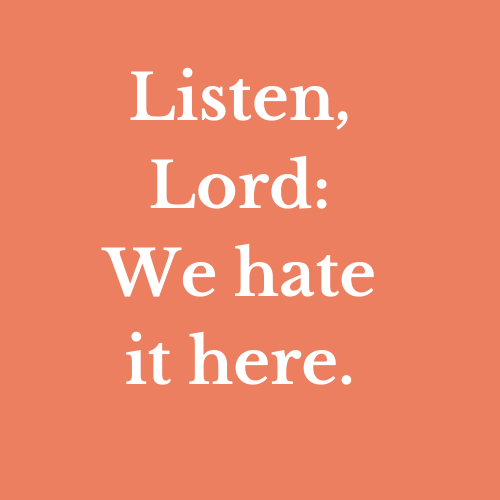 Listen Lord: We Hate it Here - Day Two