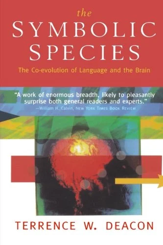 The Symbolic Species: The Co-Evolution of Language and the Brain