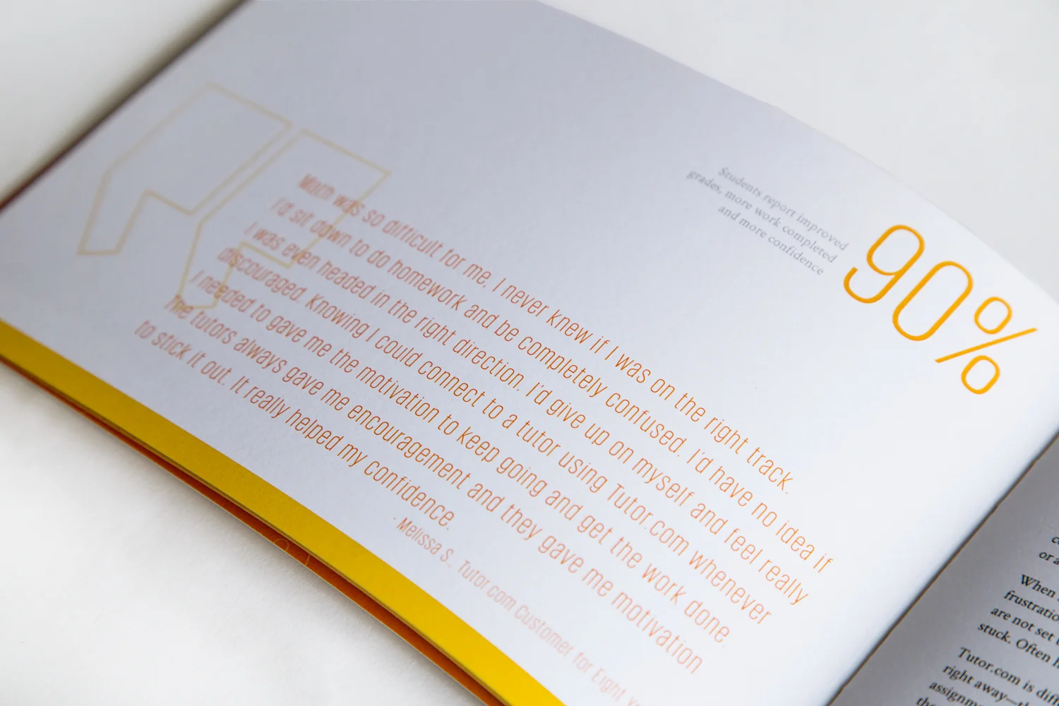  The most effective advertising for Tutor.com was through reviews left by students and tutors. Pull out quotes from reviews were used throughout the booklet. 