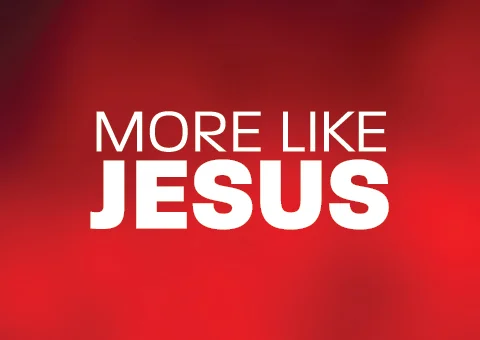 More Like Jesus