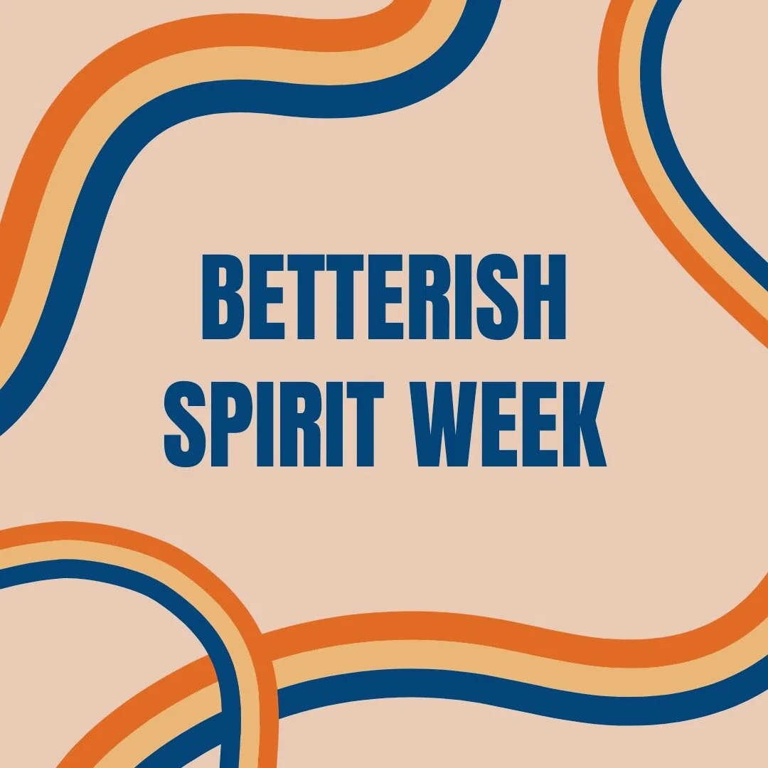 Betterish Spirit Week(s)