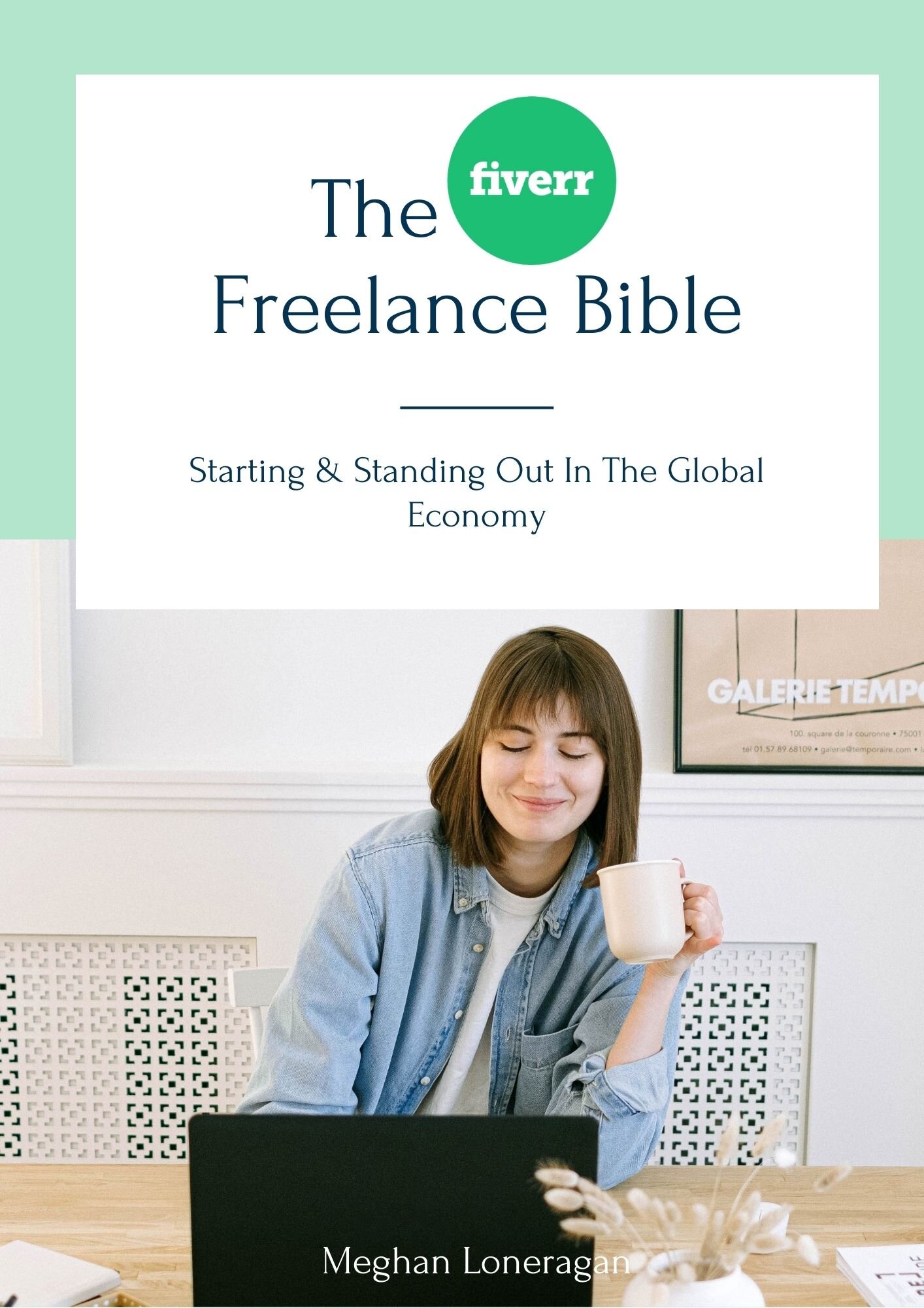 The Fiverr Freelance Bible: Starting & Standing Out In The Global Economy