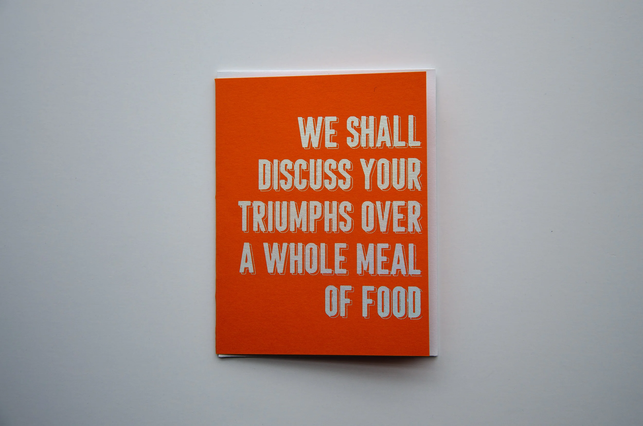 We Shall Discuss Your Triumphs Over a Whole Meal of Food