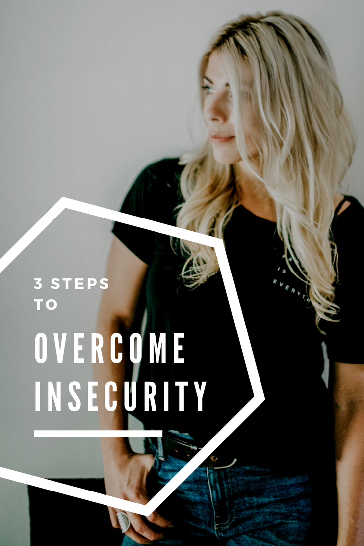 3 steps to overcome insecurity  lindseynadler.com/blog