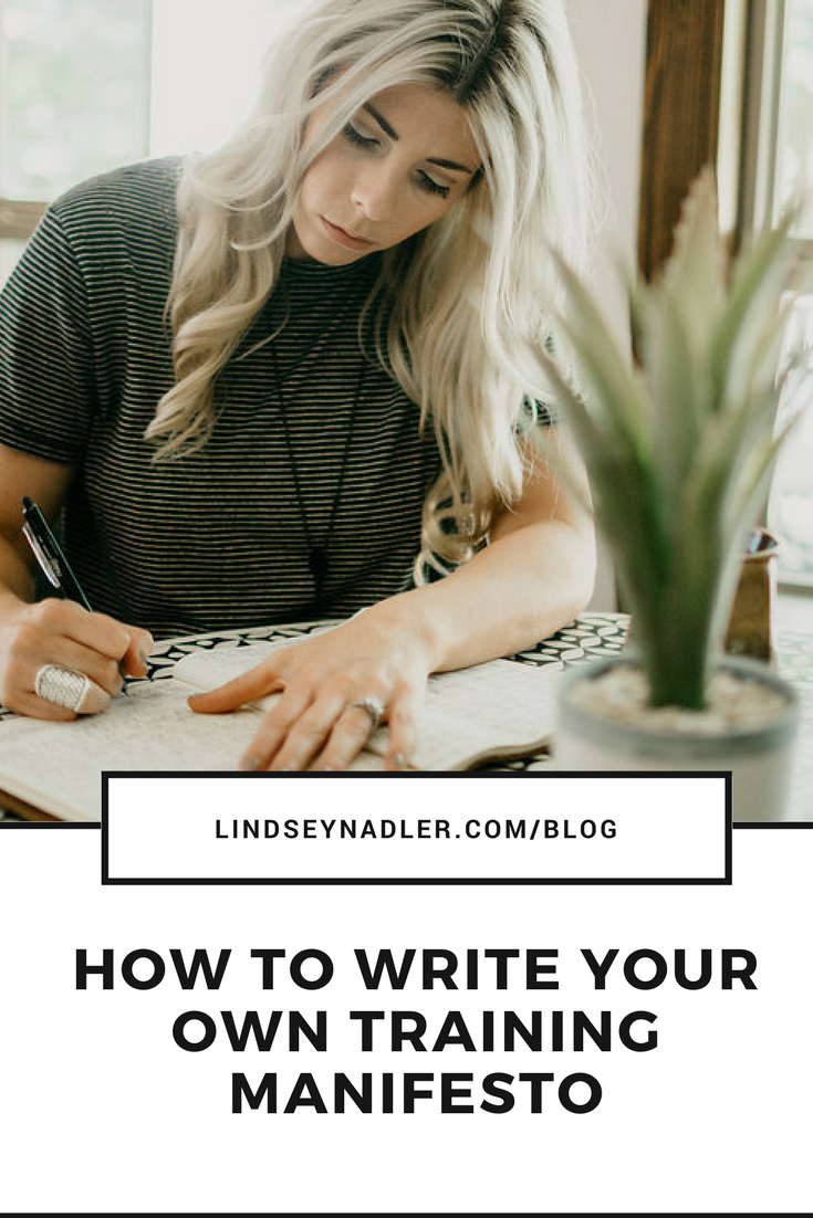 How To Write Your OWn Training Manifesto L indseynadler.com/blog