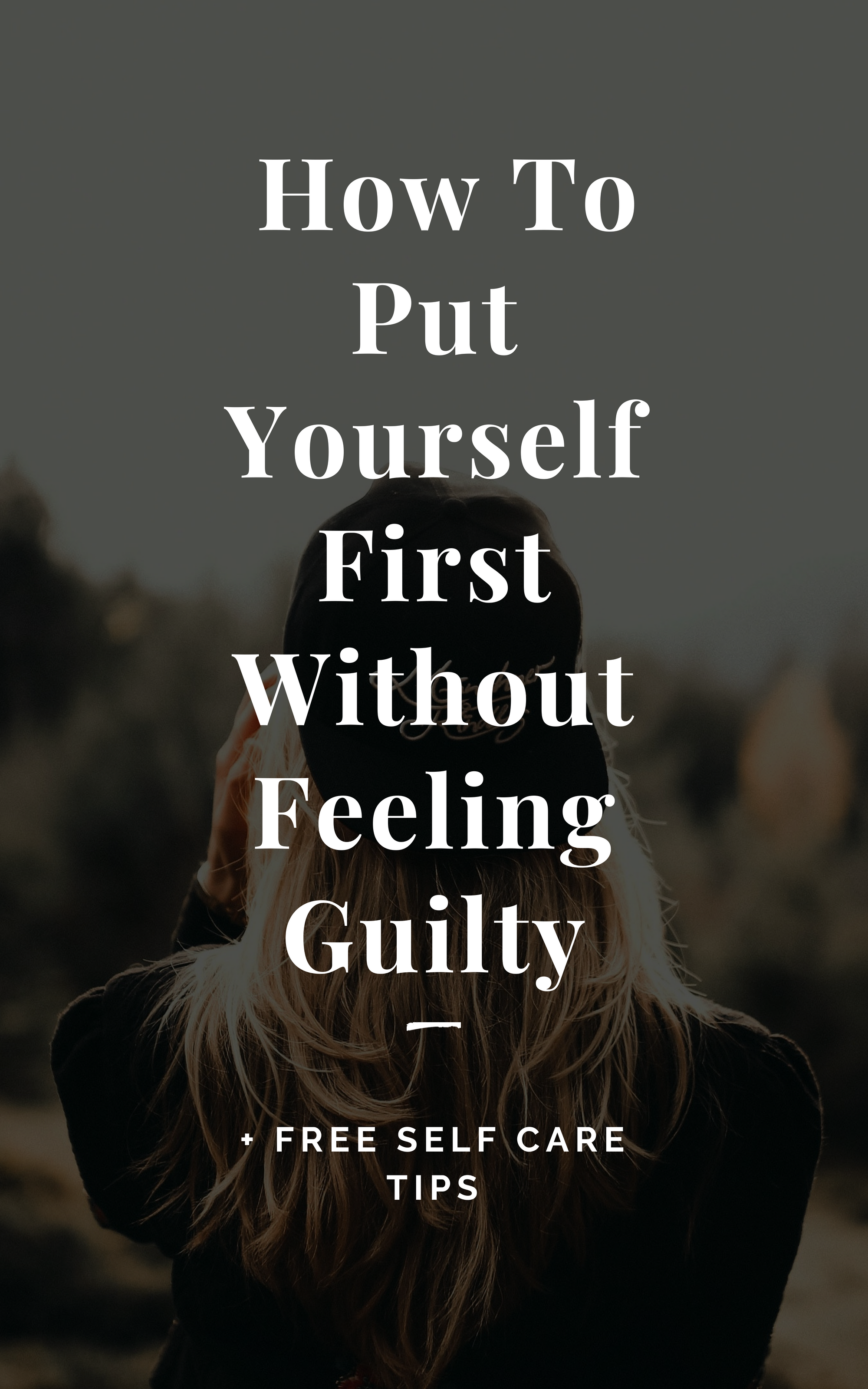 Why You Shouldn't Feel Guilty For Putting Yourself First