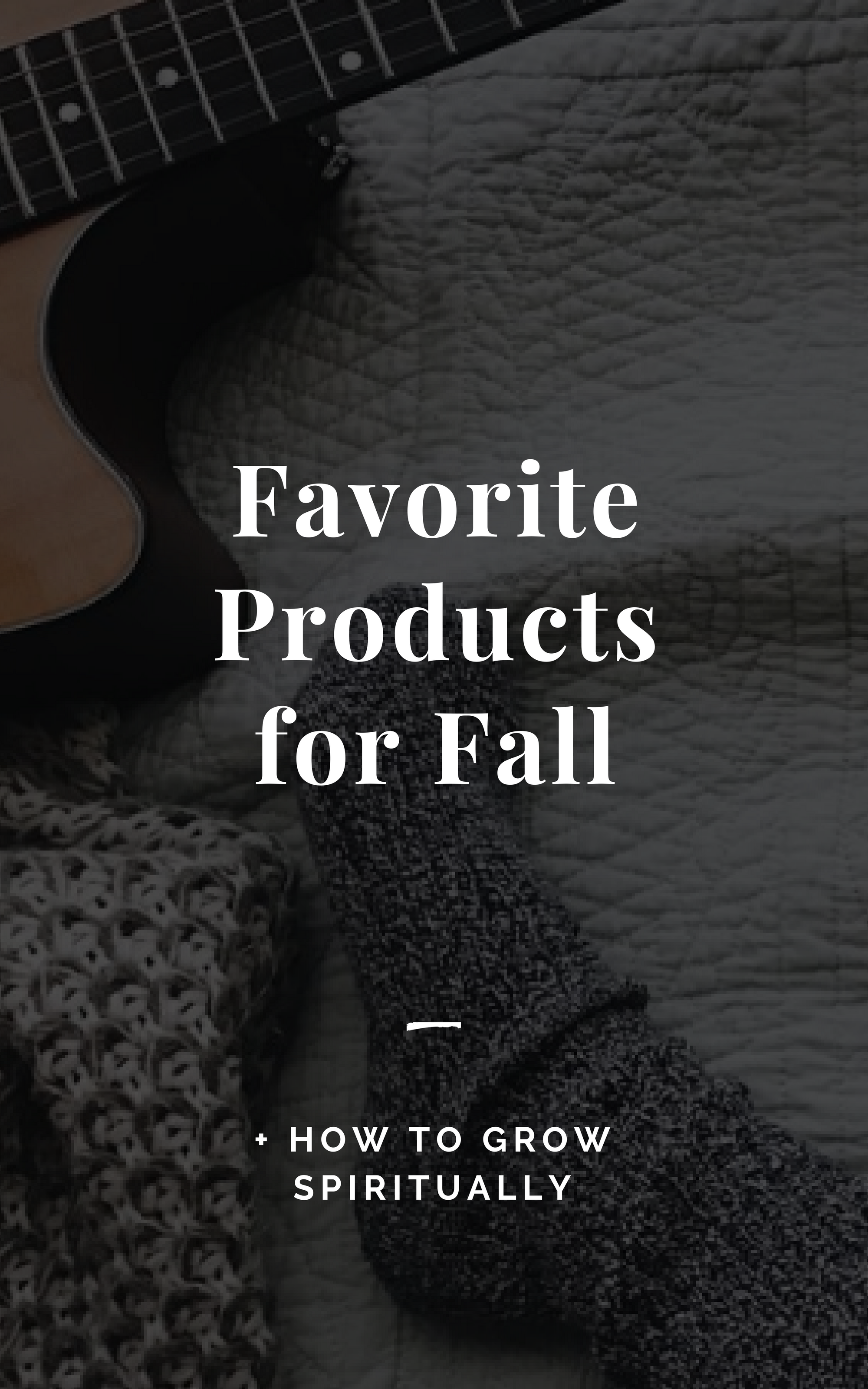 Favorite Products for Fall