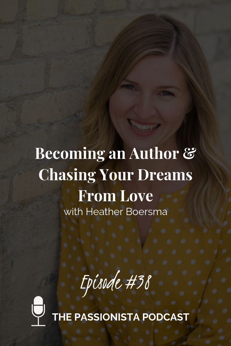 Becoming an Author and Chasing Your Dreams From Love with Heather Boersma