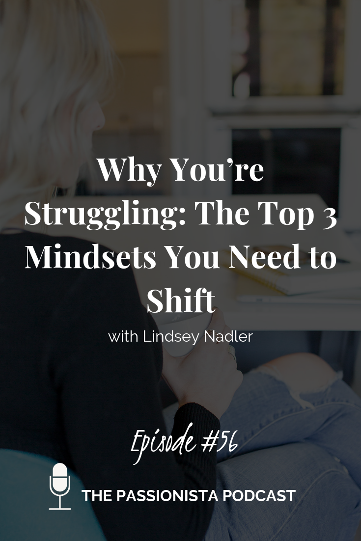 Why you’re struggling: The Top 3 Mindsets you need to shift
