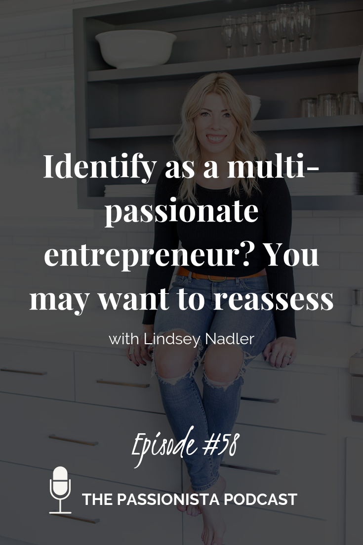 Identify as a multi-passionate entrepreneur? You may want to reassess
