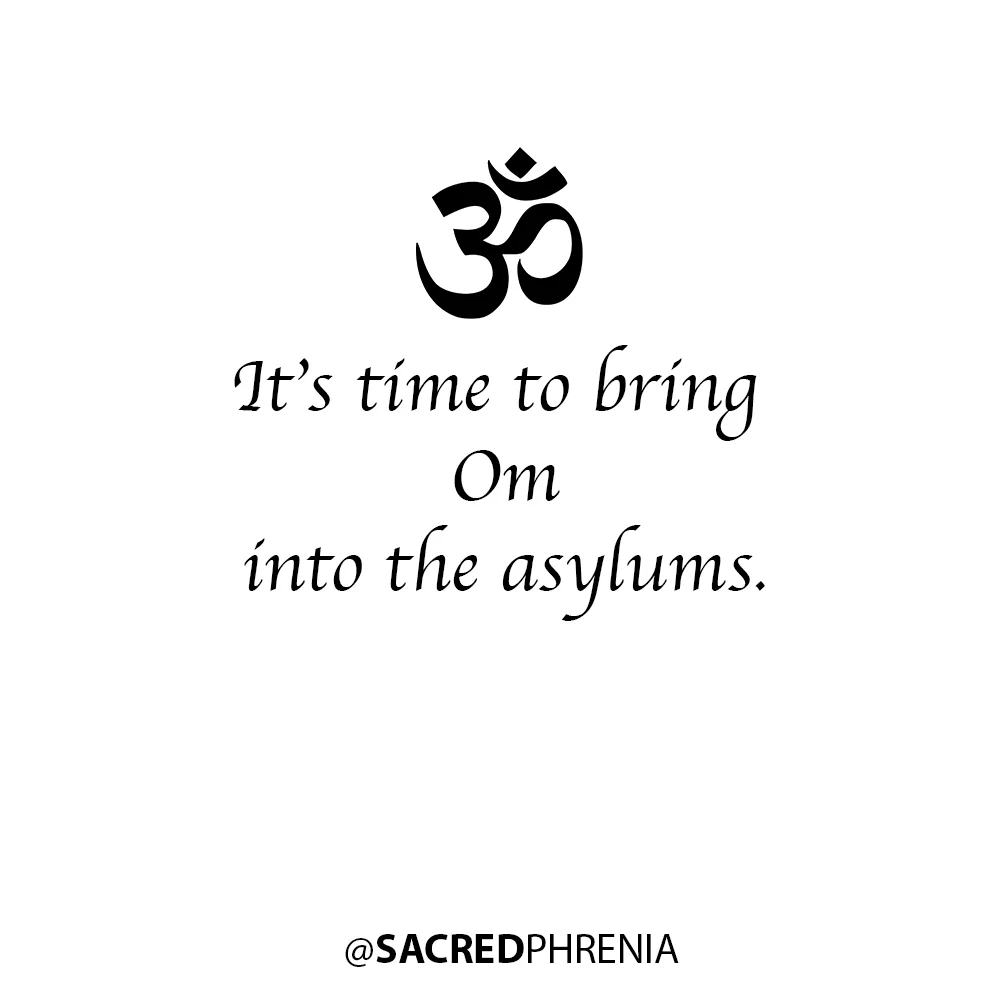 It's Time to Bring Om Into the Asylums