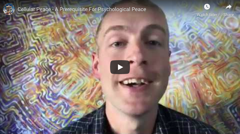 Why Cellular Peace is a Prerequisite For Psychological Peace