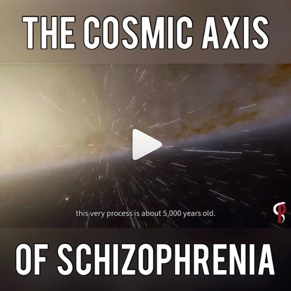 The Cosmic Axis of Schizophrenia