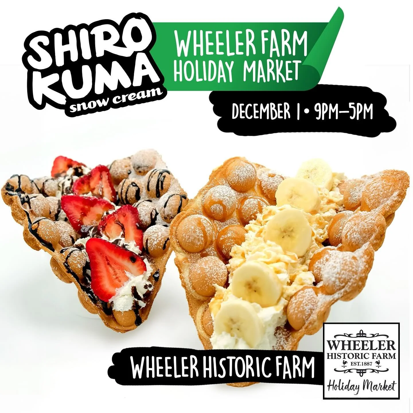 LAST DAY FOR BUBBLE WAFFLE AT WHEELER FARM! We’ll be here until 5PM