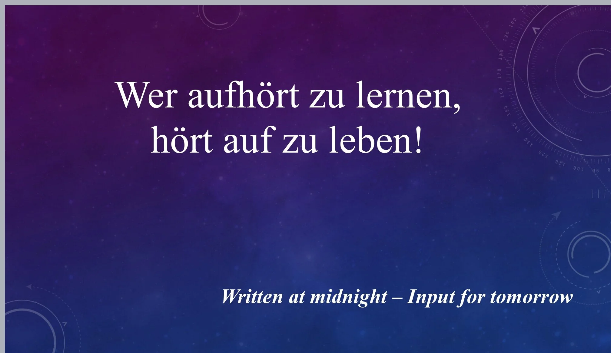 Wer aufhört zu lernen, hört auf zu leben