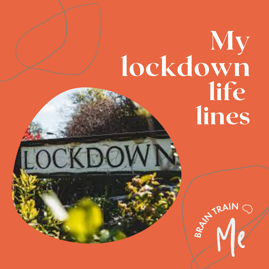My Lockdown lifelines