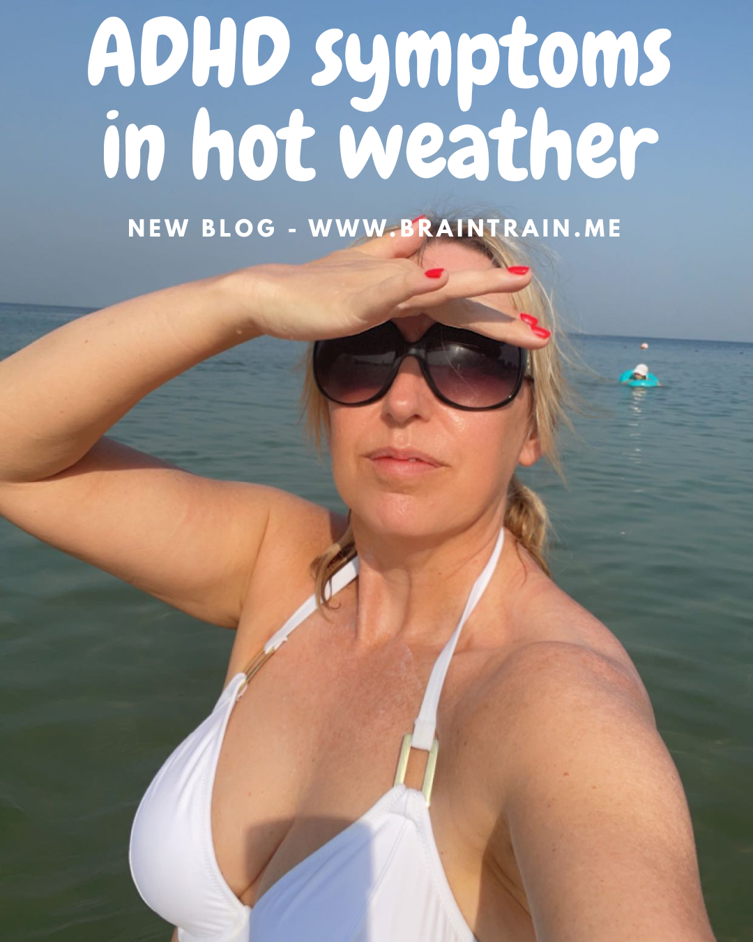 Why ADHD Symptoms Can Feel Worse During a Heatwave