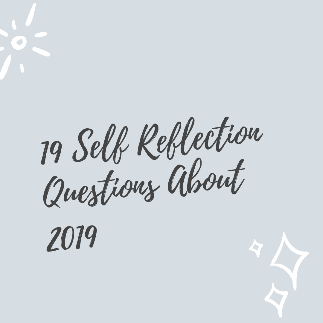 19 Self Reflection Questions About 2019
