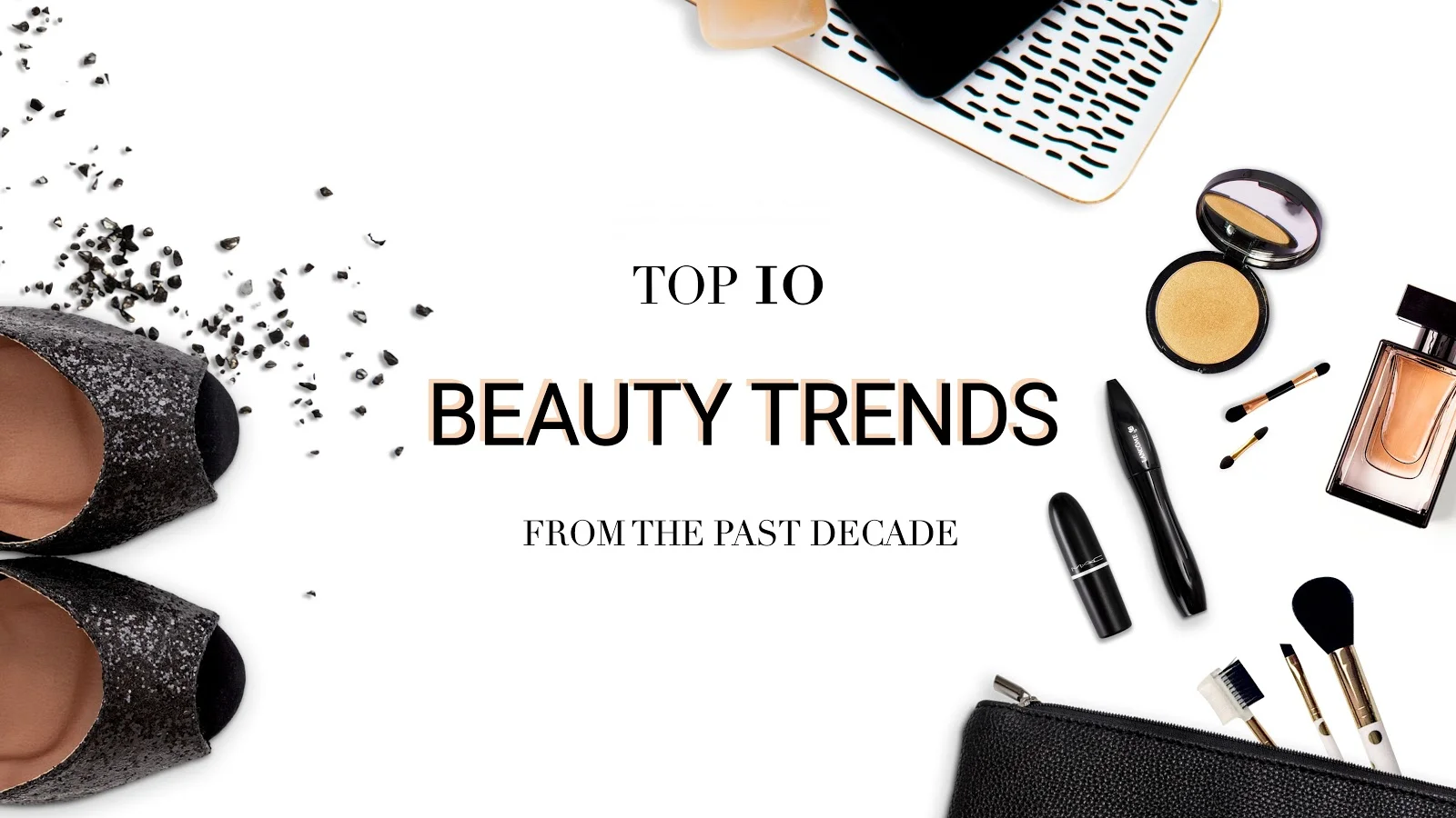 Top 10 Beauty Trends From The Past Decade