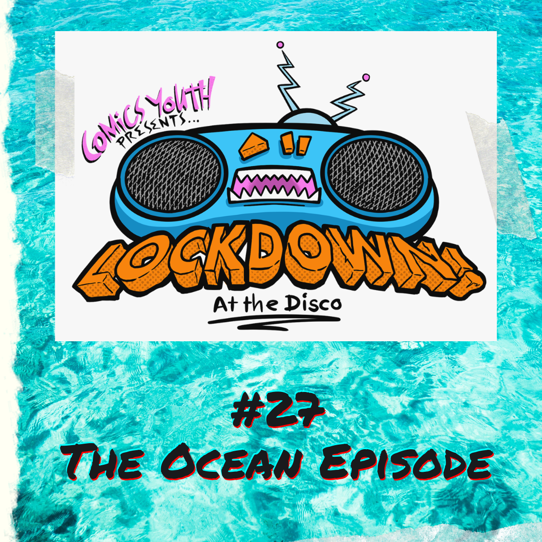 Lockdown! at the Disco #27: The Ocean Episode