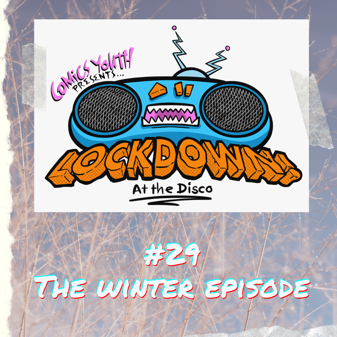 Lockdown! at the Disco #29: The Winter Episode