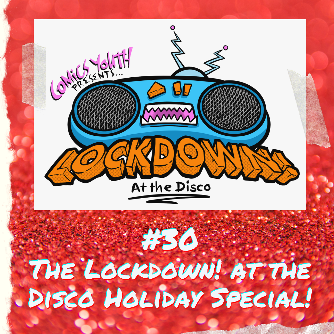 #30: The Lockdown! at the Disco Holiday Special!