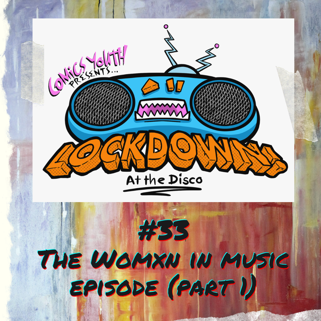 Lockdown! at the Disco #33: The Womxn in Music Episode (Part One)