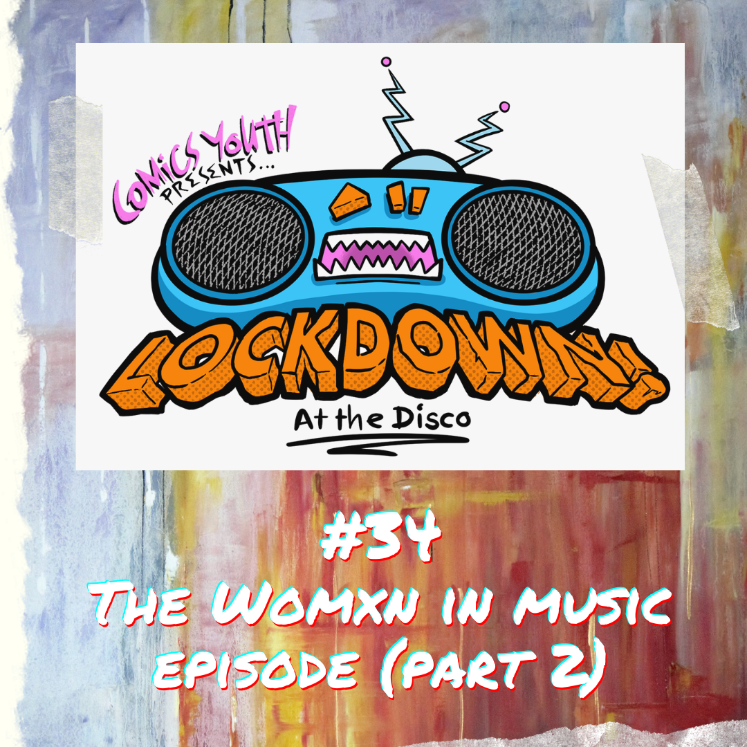 Lockdown! at the Disco #34: the Womxn in Music Episode (Part Two)