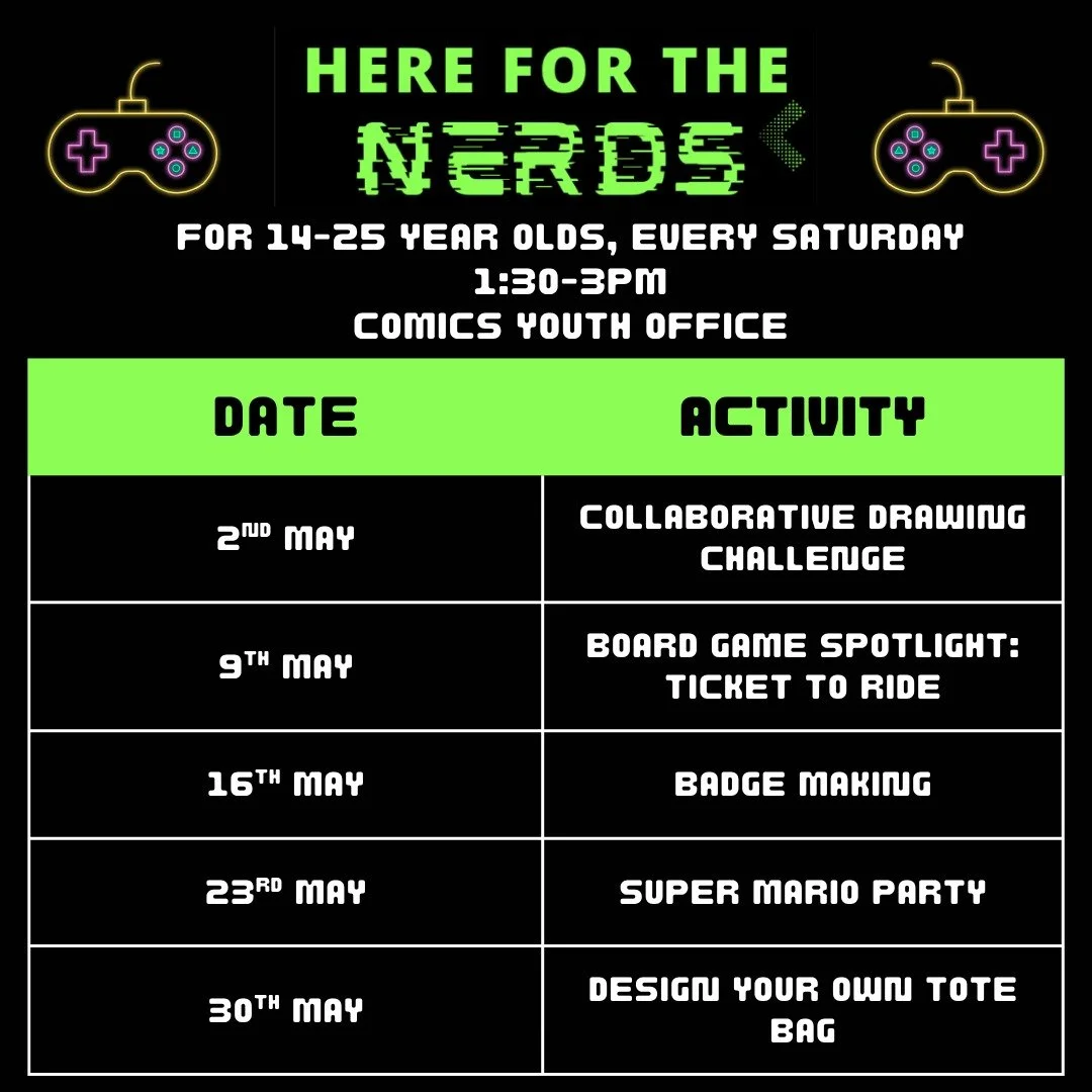 Here for the Nerds May schedule has just landed! 🚀

🎨 Try our collaborative drawing challenge and create a piece of art made by everyone in the group!
🚂&nbsp;Take over the railroads and have a go at playing Ticket to Ride!
✏️ Design and make your 