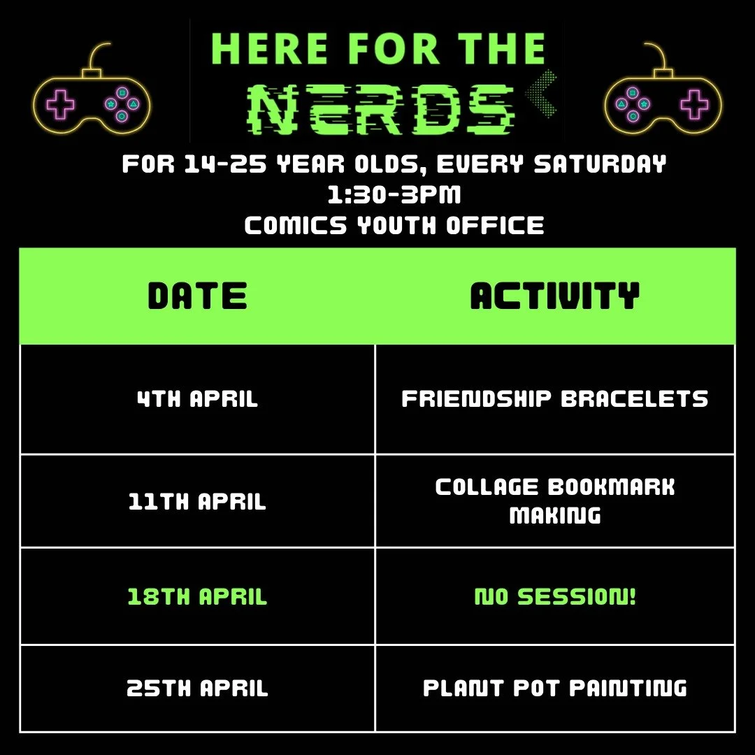 Here for the Nerds April schedule just dropped!

🫶 Make beaded or woven friendship bracelets for you and your besties!

📖 Create a collaged bookmark for your books and comics!

🪴 Spring has sprung! Paint a plant pot to celebrate the season!

☝️ He