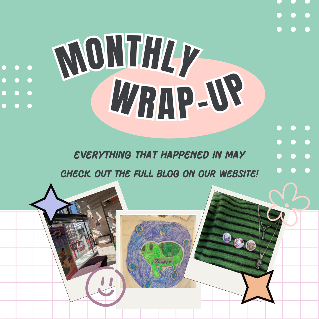Monthly Wrap-Up! This May at Comics Youth!
