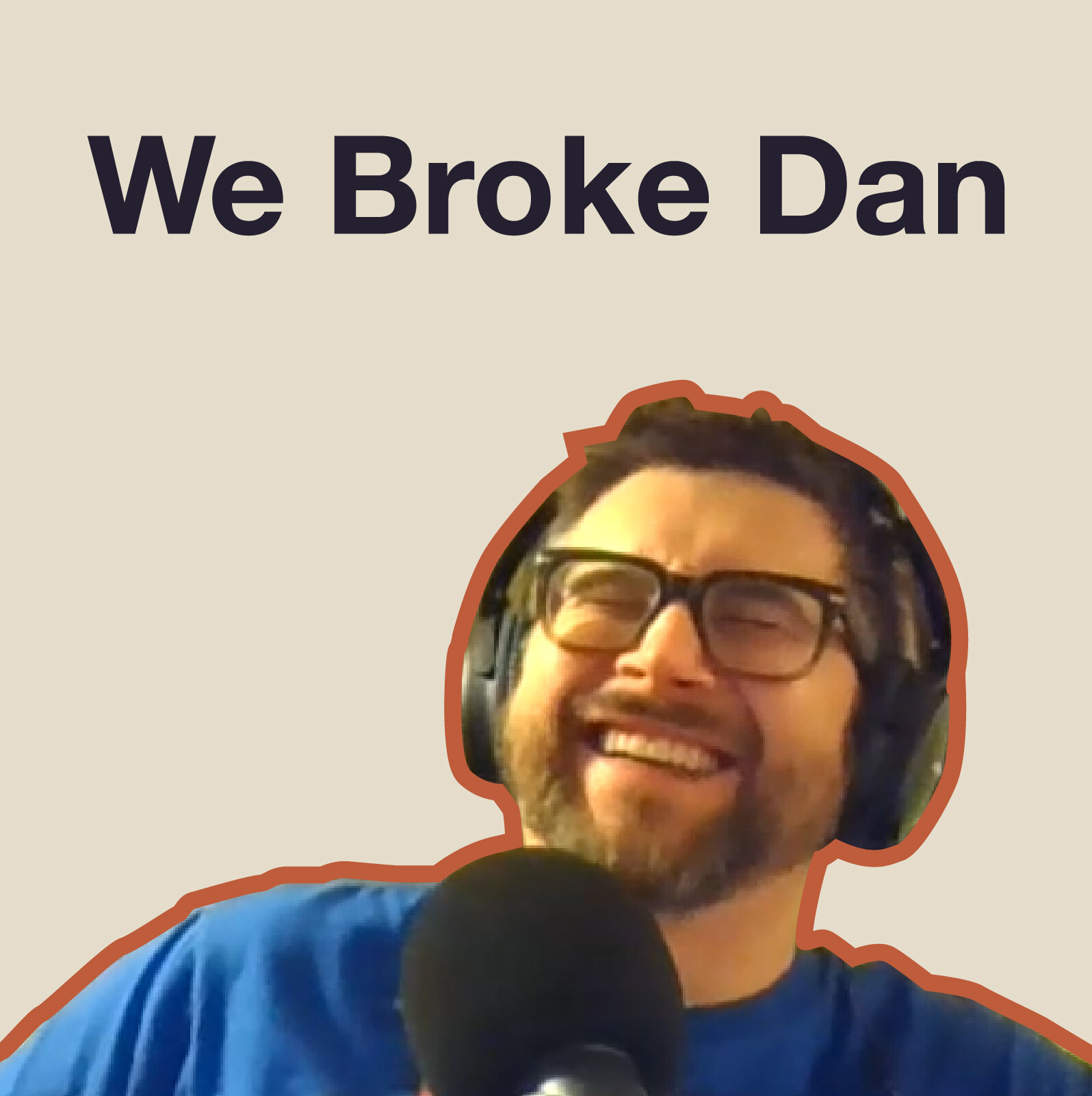 We Broke Dan