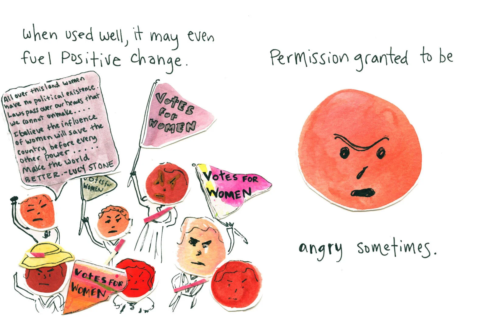  The text says “when used well, it may even fuel positive change. Permission granted to be angry sometimes.” On the left are a bunch of angry faced protesters, all shades of red. They appear to be protesting for women’s suffrage. On the right is a ve