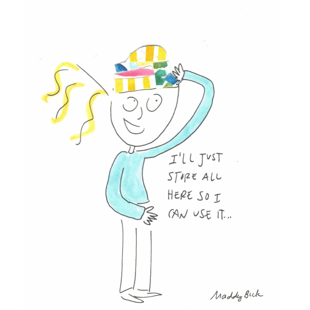Illustration shows the blonde woman with her brain opened up. We see collaged bits of paper representing her brain, and she is grabbing at it. Next to her, it says “I’ll just store all the info here so I can use it…”
