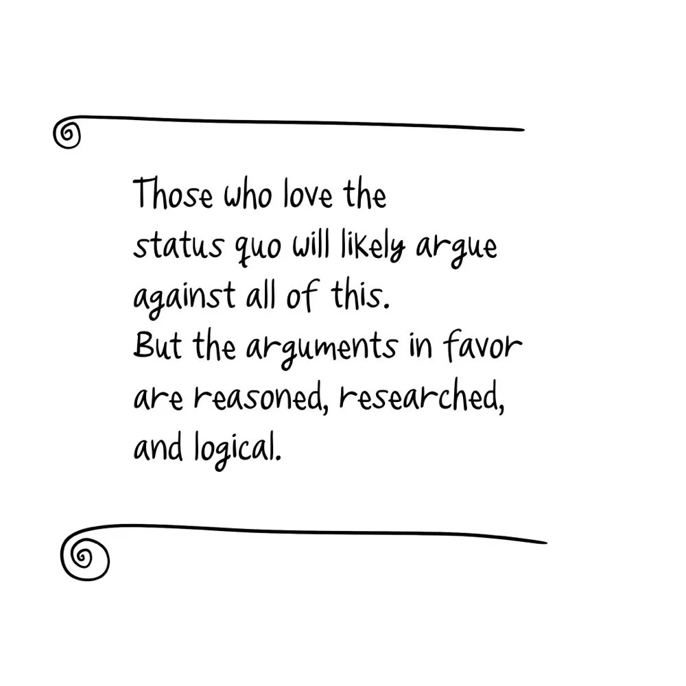 Text says, Anyone who likes the status quo will argue against all of this, of course. But the arguments in favor are reasoned and logical.