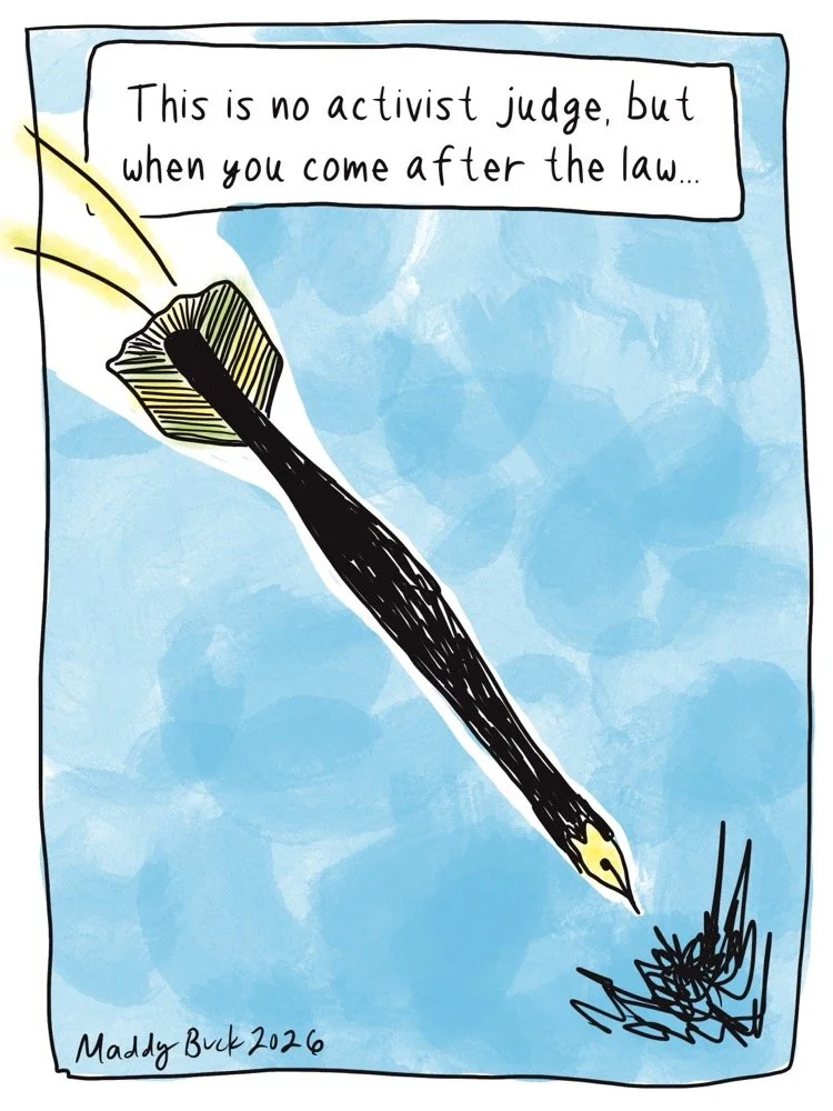 Text says, "This is not activist judge, but when you come after the law..." Drawing of a pen looking like a dart.