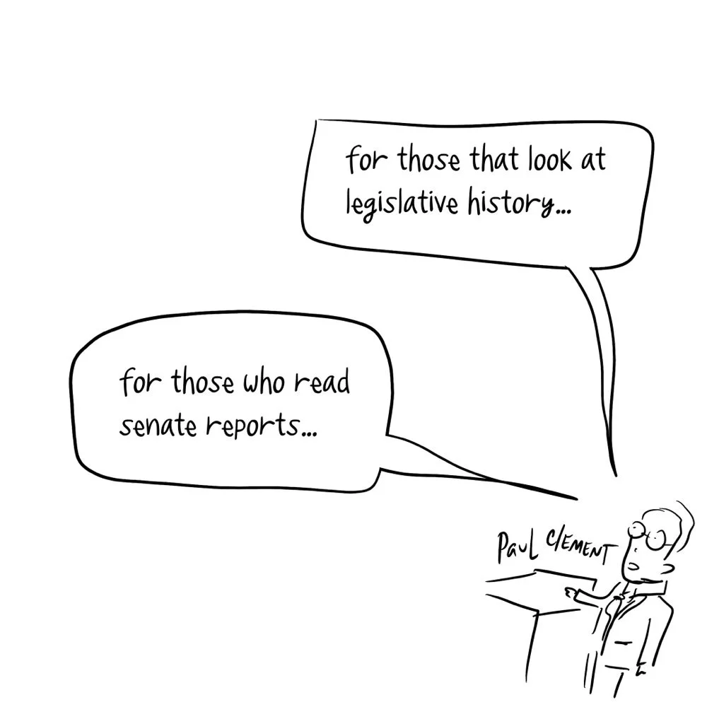 Drawing of Paul Clement saying "for those that look at legislative history" and "for those who read senate reports," which is a clear nod towards Justice Jackson.